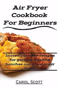 Air Fryer Cookbook For Beginners