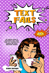 Text Fails