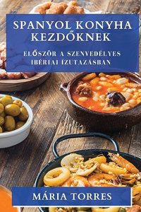 Spanyol Konyha Kezdőknek