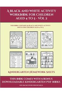 Kindergarten Homework Sheets (A black and white activity workbook for children aged 4 to 5 - Vol 2)