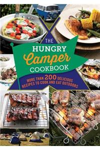 The Hungry Camper: More Than 200 Delicious Recipes to Cook and Eat Outdoors