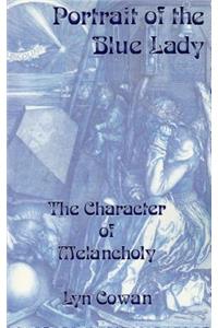 Portrait of the Blue Lady: The Character of Melancholy