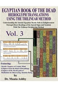 EGYPTIAN BOOK OF THE DEAD HIEROGLYPH TRANSLATIONS USING THE TRILINEAR METHOD Volume 3