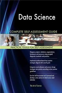 Data Science Complete Self-Assessment Guide