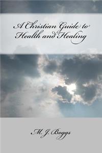 Christian Guide to Health and Healing