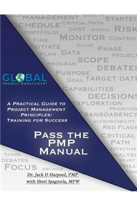 Pass the Pmp Manual: A Practical Guide to Project Management Principles: Training for Success