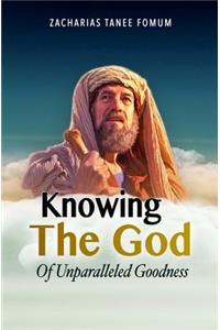 Knowing the God of Unparalleled Goodness