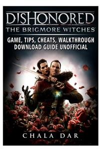 Dishonored the Brigmore Witches Game, Tips, Cheats, Walkthrough, Download Guide Unofficial