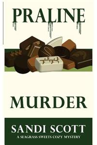 Praline Murder: A Seagrass Sweets Cozy Mystery