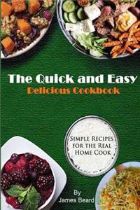 The Quick and Easy Delicious Cookbook: Simple Recipes for the Real Home Cook