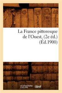 La France Pittoresque de l'Ouest, (2e Éd.) (Éd.1900)