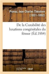 de la Curabilité Des Luxations Congénitales Du Fémur