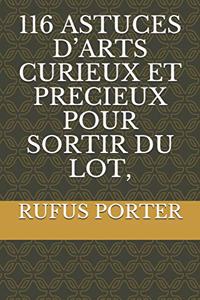 116 Astuces d'Arts Curieux Et Precieux Pour Sortir Du Lot,