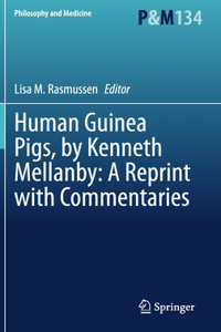 Human Guinea Pigs, by Kenneth Mellanby: A Reprint with Commentaries