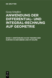 Einführung in Die Theorie Der Kurven in Der Ebene Und Im Raume