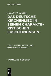 deutsche Kirchenlied in seinen charakteristischen Erscheinungen, Teil 1, Mittelalter und Reformationszeit