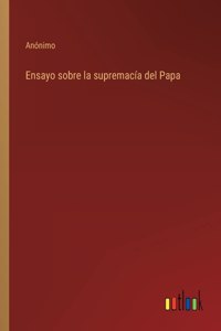 Ensayo sobre la supremacia del Papa