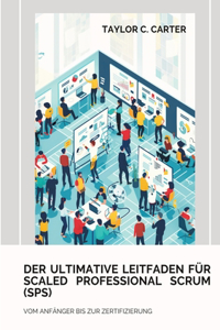 ultimative Leitfaden für Scaled Professional Scrum (SPS)