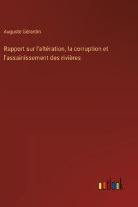 Rapport sur l'altération, la corruption et l'assainissement des rivières