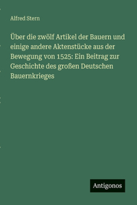 Über die zwölf Artikel der Bauern und einige andere Aktenstücke aus der Bewegung von 1525