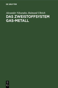 Das Zweistoffsystem Gas-Metall: Physikalisches Verhalten
