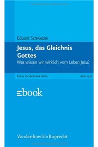 Jesus, Das Gleichnis Gottes: Was Wissen Wir Wirklich Vom Leben Jesu?