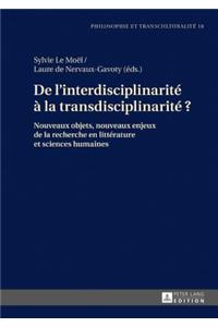 De l'interdisciplinarité à la transdisciplinarité ?