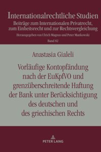 Vorlaeufige Kontopfaendung nach der EuKpfVO und grenzueberschreitende Haftung der Bank unter Beruecksichtigung des deutschen und des griechischen Rechts