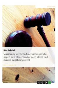 Verjährung der Schadenersatzansprüche gegen den Steuerberater nach altem und neuem Verjährungsrecht
