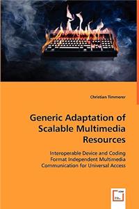 Generic Adaptation of Scalable Multimedia Resources