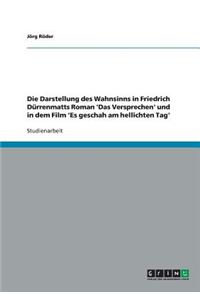 Darstellung des Wahnsinns in Friedrich Dürrenmatts Roman 'Das Versprechen' und in dem Film 'Es geschah am hellichten Tag'