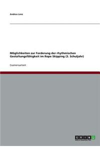 Möglichkeiten Zur Forderung Der Rhythmischen Gestaltungsfähigkeit Im Rope Skipping (3. Schuljahr)