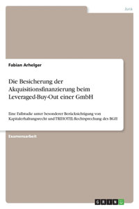 Die Besicherung der Akquisitionsfinanzierung beim Leveraged-Buy-Out einer GmbH