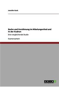 Rache und Versöhnung im Nibelungenlied und in der Kudrun: Eine vergleichende Studie