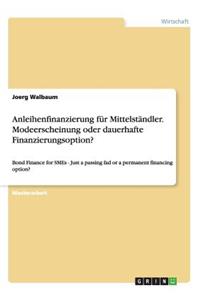 Anleihenfinanzierung für Mittelständler. Modeerscheinung oder dauerhafte Finanzierungsoption?