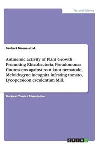 Antinemic activity of Plant Growth Promoting Rhizobacteria, Pseudomonas fluorescens against root knot nematode, Meloidogyne incognita infesting tomato, Lycopersicon esculentum Mill.