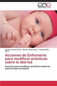 Acciones de Enfermería para modificar prácticas sobre la diarrea