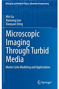 Microscopic Imaging Through Turbid Media