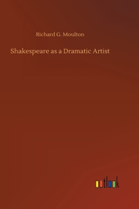 Shakespeare as a Dramatic Artist
