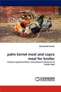 palm kernel meal and copra meal for broiler