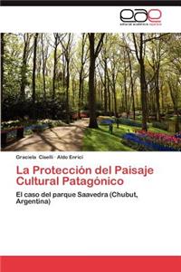 La Proteccion del Paisaje Cultural Patagonico