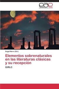 Elementos Sobrenaturales En Las Literaturas Clasicas y Su Recepcion