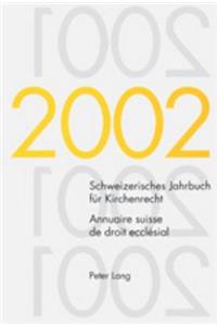 Schweizerisches Jahrbuch Für Kirchenrecht. Band 7 (2002)- Annuaire Suisse de Droit Ecclésial. Volume 7 (2002)