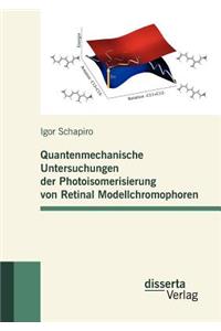 Quantenmechanische Untersuchungen der Photoisomerisierung von Retinal Modellchromophoren