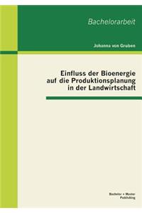 Einfluss der Bioenergie auf die Produktionsplanung in der Landwirtschaft