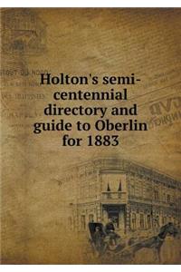 Holton's Semi-Centennial Directory and Guide to Oberlin for 1883