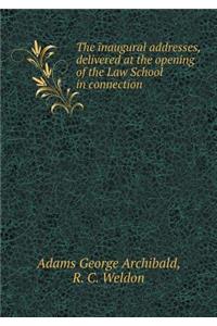 The inaugural addresses, delivered at the opening of the Law School in connection