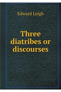 Three Diatribes or Discourses