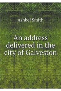 An Address Delivered in the City of Galveston