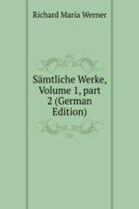 Samtliche Werke, Volume 1, part 2 (German Edition)